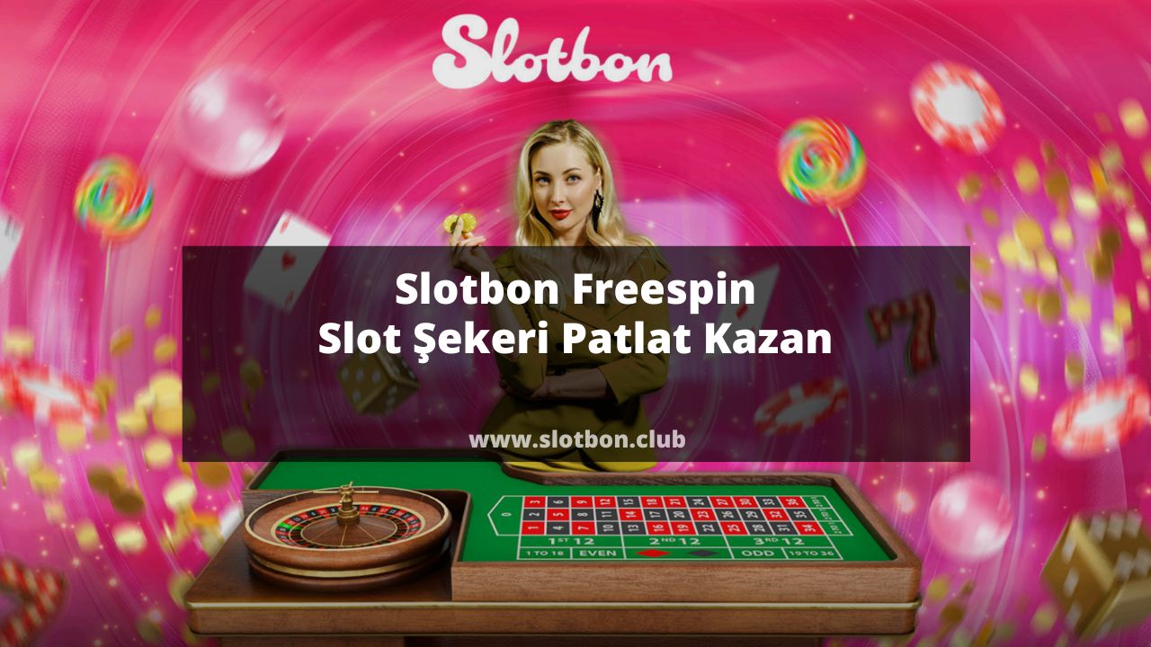 Slotbon Freespin Slot Şekeri Patlat Kazan