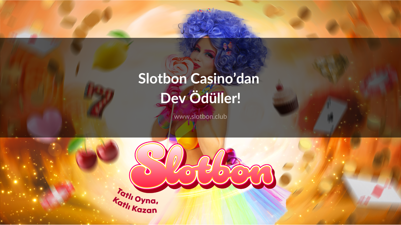 Slotbon Casino’dan Dev Ödüller!